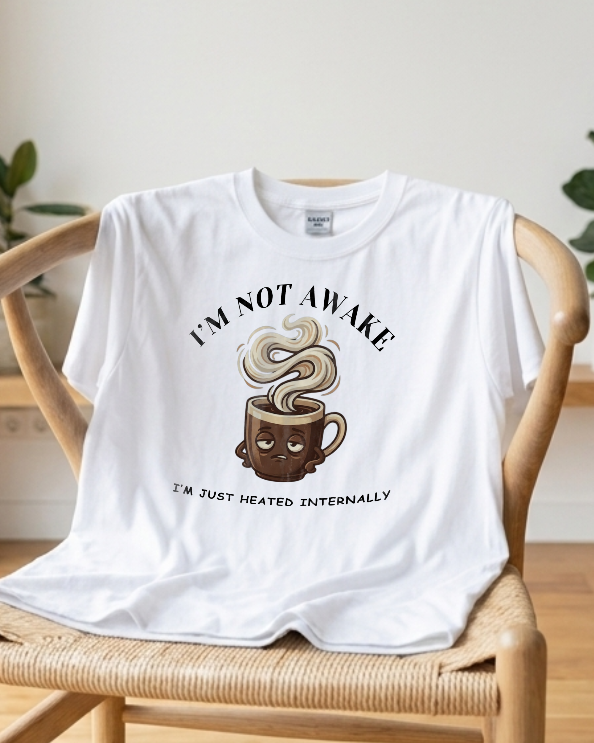 Coffee Cup Tee — "I'm Not Awake, I'm Just Heated Internally" Cute Caffeine Graphic Shirt
